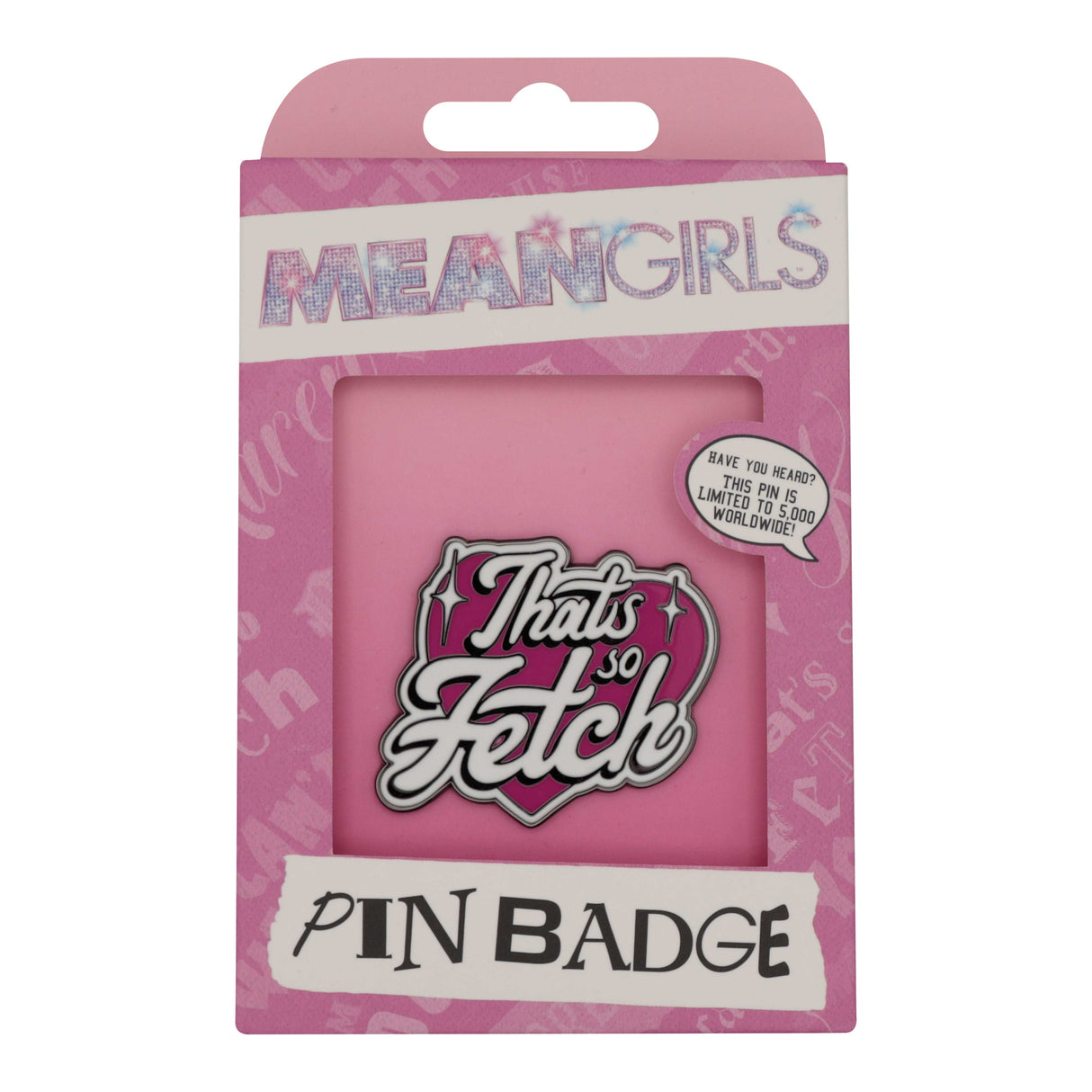 Mean Girls THAT'S SO FETCH Limited Edition Hard Enamel Pin Badge