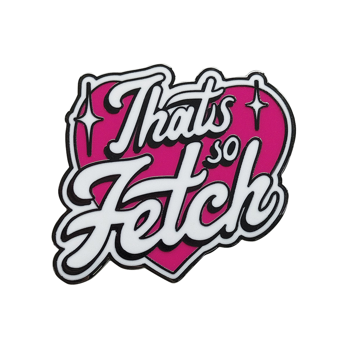 Mean Girls THAT'S SO FETCH Limited Edition Hard Enamel Pin Badge